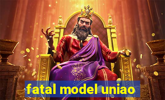 fatal model uniao